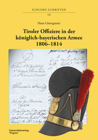 Tiroler Offiziere in der königlich-bayerischen Armee. 1806–1814