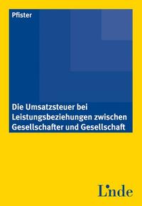 Die Umsatzsteuer bei Leistungsbeziehungen zwischen Gesellschafter und Gesellschaft