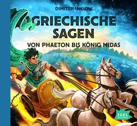 Griechische Sagen. Von Phaeton bis König Midas