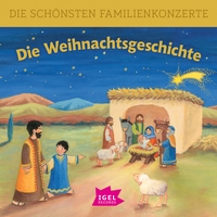 Die schönsten Familienkonzerte. Die Weihnachtsgeschichte