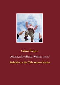 „Mama, ich will mal Wolken essen!“