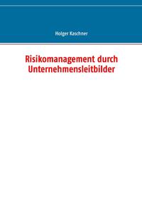Risikomanagement durch Unternehmensleitbilder