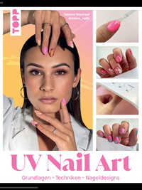 UV Nail Art. Grundlagen - Techniken - Nageldesigns.