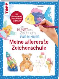Die Kunst des Zeichnens für Kinder - Meine allererste Zeichenschule