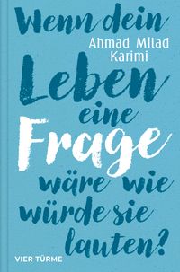 Wenn dein Leben eine Frage wäre, wie würde sie lauten?