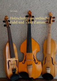 Holzschuhgeige, sorbische Fidel und Viola d'amore