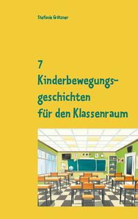 7 Kinderbewegungsgeschichten für den Klassenraum