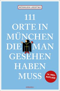 111 Orte in München, die man gesehen haben muss, Band 1