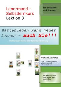 Kartenlegen kann jeder lernen - auch Sie!!! / Lenormand - Selbstlernkurs (L3)