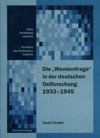 Die 'Wendenfrage' in der deutschen Ostforschung