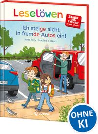 Leselöwen - stark und sicher in der Schule - Ich steige nicht in fremde Autos ein!