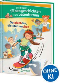 Die besten Silbengeschichten zum Lesenlernen - Geschichten, die Mut machen