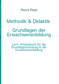 Methodik & Didaktik - Grundlagen der Erwachsenenbildung