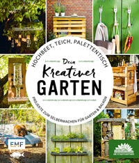 Hochbeet, Teich, Palettentisch – Projekte zum Selbermachen für Garten & Balkon
