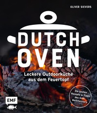 Dutch Oven - Leckere Outdoorküche aus dem Feuertopf