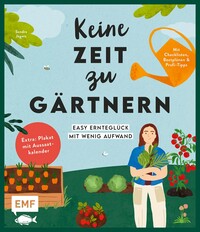 Keine Zeit zu gärtnern – Easy Ernteglück mit wenig Aufwand