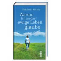 Warum ich an das ewige Leben glaube