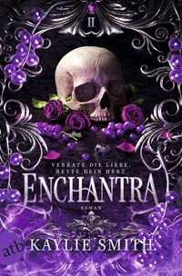 Enchantra – Verrate die Liebe, rette dein Herz
