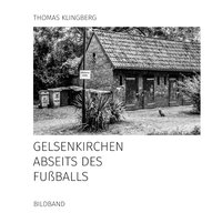 Gelsenkirchen abseits des Fußballs