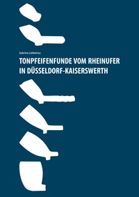 Tonpfeifenfunde vom Rheinufer in Düsseldorf-Kaiserswerth