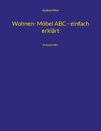Wohnen- Möbel ABC - einfach erklärt