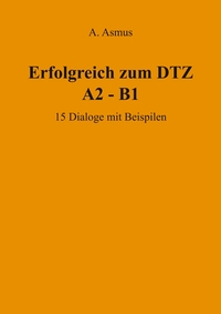 Erfolgreich zum DTZ A2 - B1 20 Briefe mit Beispielen