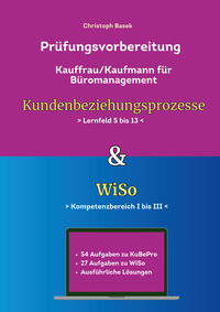 Prüfungsvorbereitung Kauffrau/Kaufmann Büromanagement Kundenbeziehungsprozesse & WiSo