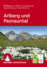 ROTHER Wanderführer Arlberg und Paznauntal. 50 Touren vom Oberen Lechtal über das Stanzer Tal bis zur Tiroler Silvretta