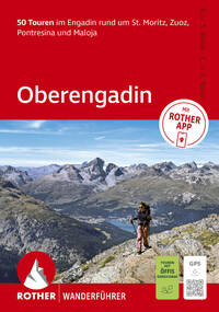 ROTHER Wanderführer Oberengadin. 50 Touren im Engadin rund um St. Moritz, Zuoz, Pontresina und Maloja