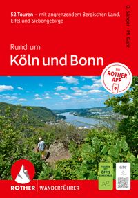 ROTHER Wanderführer Rund um Köln und Bonn. 52 Touren – mit angrenzendem Bergischen Land, Eifel und Siebengebirge