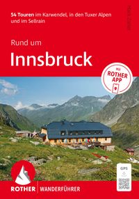 ROTHER Wanderführer Rund um Innsbruck. 54 Touren im Karwendel, in den Tuxer Alpen und im Sellrain