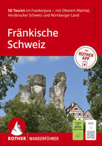 ROTHER Wanderführer Fränkische Schweiz. 50 Touren im Frankenjura – mit Oberem Maintal, Hersbrucker Schweiz und Nürnberger Land