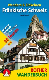 ROTHER Wanderbuch Fränkische Schweiz – Wandern & Einkehren