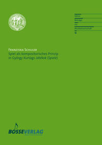 Spiel als kompositorisches Prinzip in György Kurtágs 