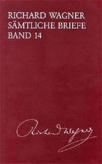 Richard Wagner Sämtliche Briefe / Sämtliche Briefe Band 14