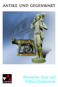 Antike und Gegenwart / Römischer Staat und Christentum