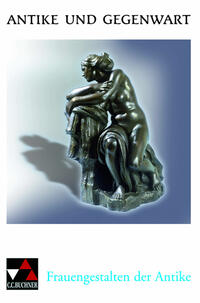 Antike und Gegenwart / Frauengestalten der Antike