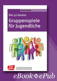 Die 50 besten Gruppenspiele für Jugendliche - ebook
