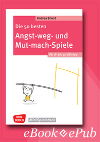 Die 50 besten Angst-weg- und Mut-mach-Spiele für 6- bis 10-Jährige - ebook