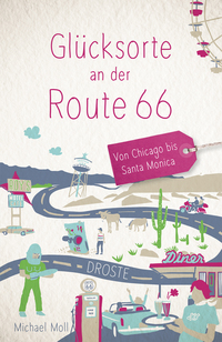 Glücksorte an der Route 66. Von Chicago bis Santa Monica