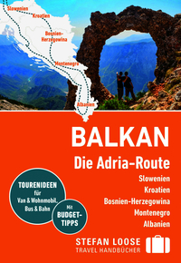 Stefan Loose Reiseführer Balkan, Die Adria-Route. Slowenien, Kroatien, Bosnien und Herzegowina, Montenegro, Albanien
