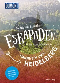 52 kleine & große Eskapaden Mannheim und Heidelberg