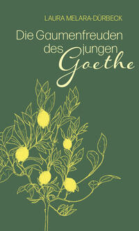 Die Gaumenfreuden des jungen Goethe