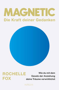 Magnetic – Die Kraft deiner Gedanken