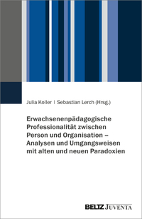 Erwachsenenpädagogische Professionalität zwischen Person und Organisation