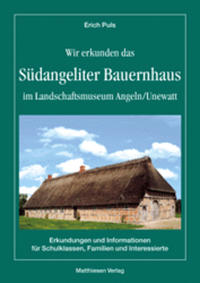 Wir erkunden das Südangeliter Bauernhaus im Landschaftsmuseum Angeln/Unewatt