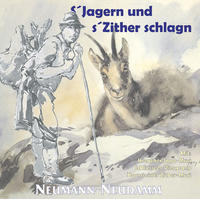 s´Jagern und s´Zither schlagn