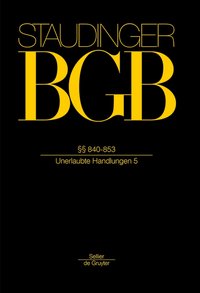 J. von Staudingers Kommentar zum Bürgerlichen Gesetzbuch mit Einführungsgesetz... / §§ 840-853