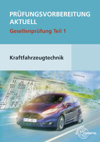Prüfungsvorbereitung aktuell Kraftfahrzeugtechnik Teil 1 + Lösungen