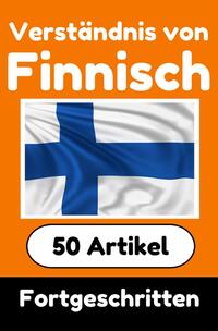 Verständnis von Finnisch | Finnisch lernen mit 50 interessanten Artikeln über Länder, Gesundheit, Sprachen und mehr